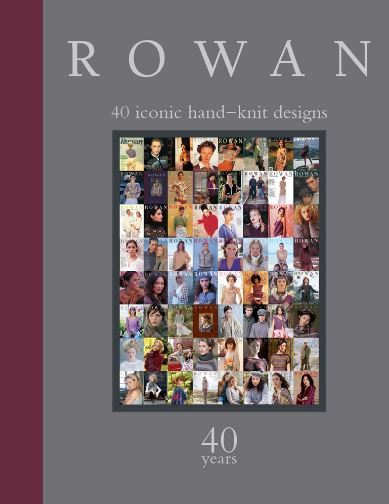 Rowan: 40 Years: 40 Iconic Hand-Knit Designs by  Sixth & Spring Books