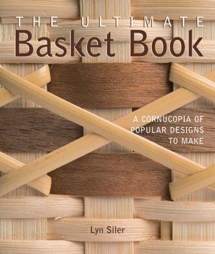 The Ultimate Basket Book: A Cornucopia of Popular Designs to Make 